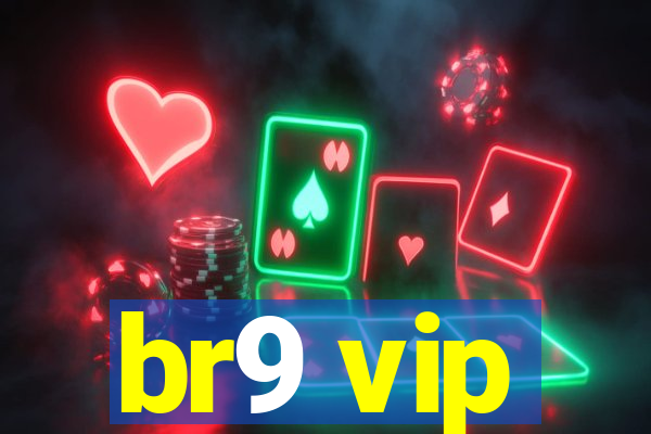 br9 vip